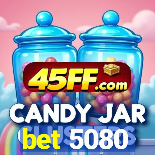 bet 5080
